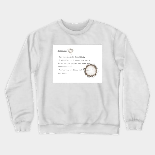 Brush Off Crewneck Sweatshirt by hiltonhamann